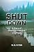 Shut Down by W.R. Flynn Shut Down by W.R. Flynn