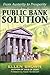 The Public Bank Solution: F...