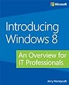 Introducing Windows 8: An Overview for IT Professionals