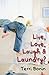 Live, Love, Laugh and Laundry?