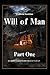 Will of Man - Part One