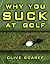 Why You Suck at Golf by Clive Scarff