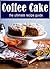 Coffee Cake: The Ultimate Recipe Guide - Over 30 Delicious & Best Selling Recipes