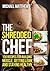 The Shredded Chef: 125 Reci...