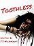 Toothless by J.S. Wilsoncroft