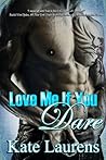 Love Me If You Dare by Lauren Hawkeye