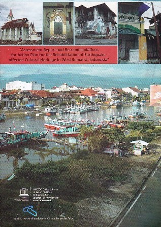 Assessment Report and Recommendations for Action Plan for the Rehabilitation of Earthquake-Affected Cultural Heritage in West Sumatra Indonesia