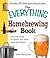 The Everything Homebrewing Book: All you need to brew the best beer at home! (Everything® Series)