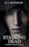 Stalking Dead by S.C. Reynolds