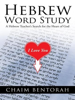 Hebrew Word Study: A Hebrew Teacher's Search for the Heart of God (Kindle Edition)