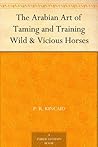 Book cover for The Arabian Art of Taming and Training Wild & Vicious Horses