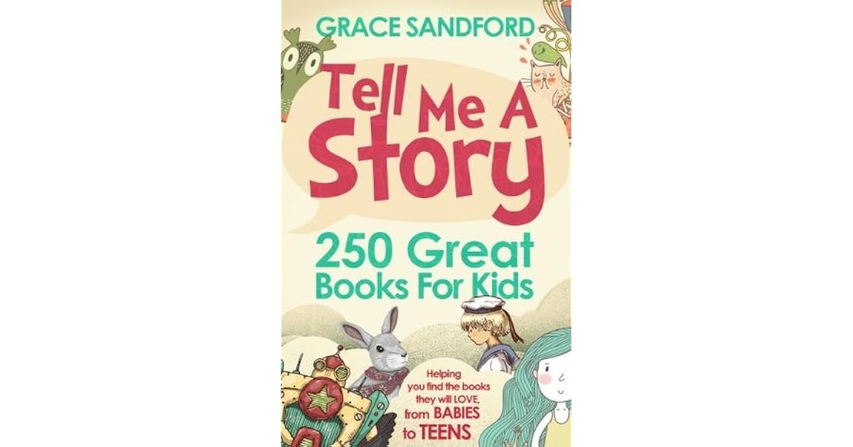 Tell Me A Story: 250 Great Books For Kids by Grace Sandford