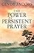 The Power of Persistent Prayer by Cindy Jacobs