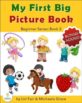 My First Big Picture Book: Sport, Games, Food and Drinks (Beginner Series Book 3)