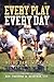 Every Play Every Day, My Life as a Notre Dame Walk-on by Timmy O'Neill