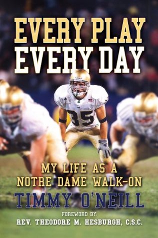 Every Play Every Day, My Life as a Notre Dame Walk-on (Kindle Edition)
