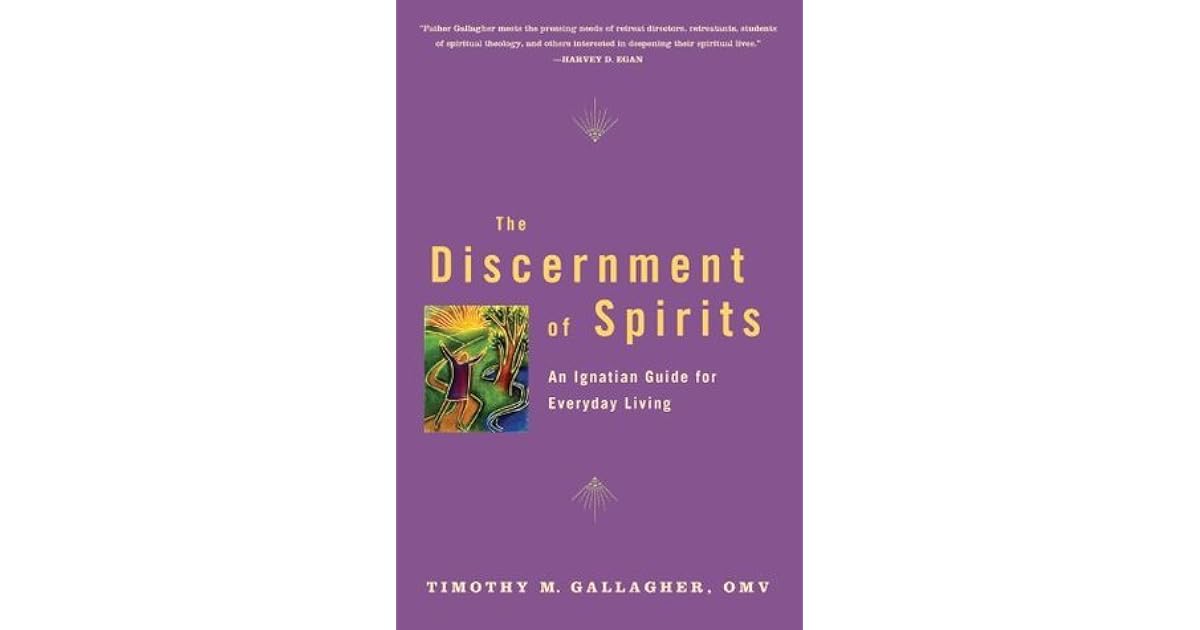 The Discernment Of Spirits An Ignatian Guide For Everyday Living By The Discernment Of Spirits An Ignatian Guide For Everyday Living By