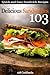 103 Delicious Sandwiches - Quick and Easy Sandwich Recipes
