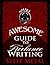 The Small & Awesome Guide to Freelance Writing: Publish your work, get paid, quit your job, be awesome