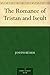 The Romance of Tristan and Iseult