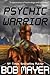 Psychic Warrior by Bob Mayer