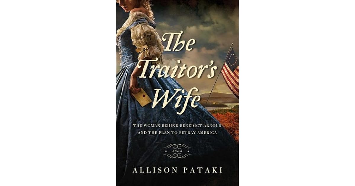 The Traitor's Wife: The Woman Behind Benedict Arnold and the Plan to