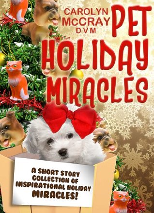 Pet Holiday Miracles: Inspiring super short stories (True Tales of "Littleness" overcoming Big Odds)