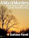 A Mix of Murders: Fifteen Historic English Cases from the Twentieth Century
