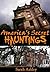 America's Secret Hauntings by Sarah Ashley America's Secret Hauntings by Sarah Ashley