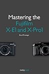 Book cover for Mastering the Fujifilm X-E1 and X-Pro1