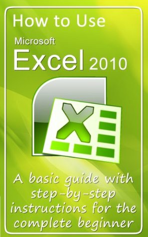 How to Use Microsoft Excel 2010 (Kindle Edition)