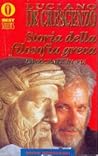 Storia della filosofia greca by Luciano De Crescenzo Storia della filosofia greca by Luciano De Crescenzo