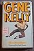 Gene Kelly: A Biography