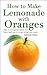 How to Make Lemonade with Oranges