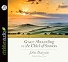 Grace Abounding to the Chief of Sinners by John Bunyan