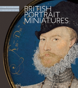 British Portrait Miniatures: The Cleveland Museum of Art (Hardcover)