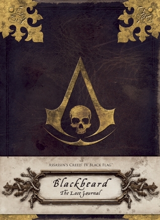 Assassin's Creed® IV Black Flag: Blackbeard: The Lost Journal (Assassin's Creed, #6.5)