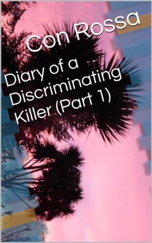 Diary of a Discriminating Killer (Part 1)