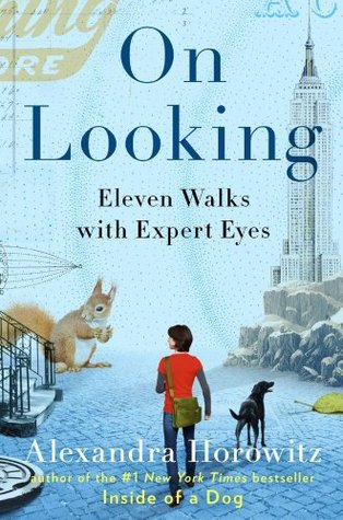 On Looking: A Walker's Guide to the Art of Observation