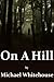 On A Hill by Michael  Whitehouse