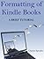 Formatting of Kindle Books:...