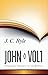 John, Vol. 1 (Expository Thoughts on the Gospels, #5)