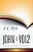 John, Vol. 2 (Expository Thoughts on the Gospels, #6)