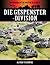 Die Gespenster-Division (Die Wehrmacht im Zweiten Weltkrieg 2) (German Edition)