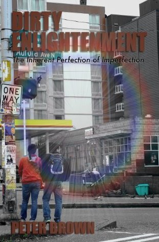 Dirty Enlightenment: The Inherent Perfection of Imperfection