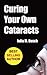 Curing Your Own Cataracts by Julia M. Busch