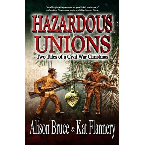 Hazardous Unions Two Tales Of A Civil War Christmas By