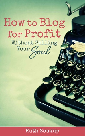 How to Blog for Profit without Selling Your Soul