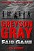 Fair Game (Greyson Gray #2)