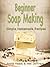 Beginner Soap Making: Simpl...
